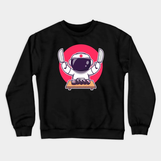 Cute Astronaut Sushi With Knife Crewneck Sweatshirt by Catalyst Labs